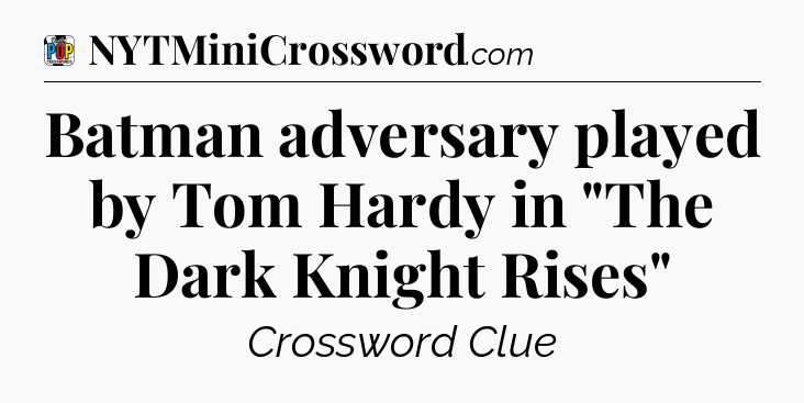 Batman adversary played by Tom Hardy in 