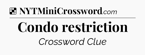 Solution: Condo restriction - NYT Crossword