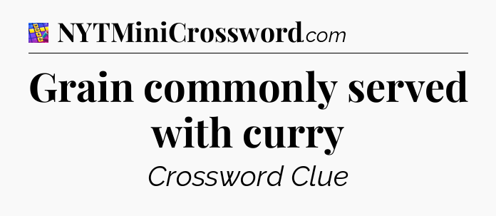 Grain commonly served with curry Codycross