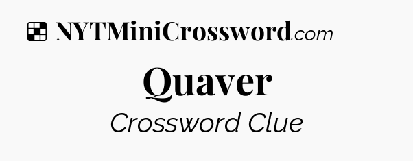 Solution: Quaver - NYT Crossword