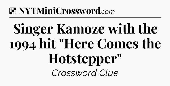 Solution: Singer Kamoze with the 1994 hit 