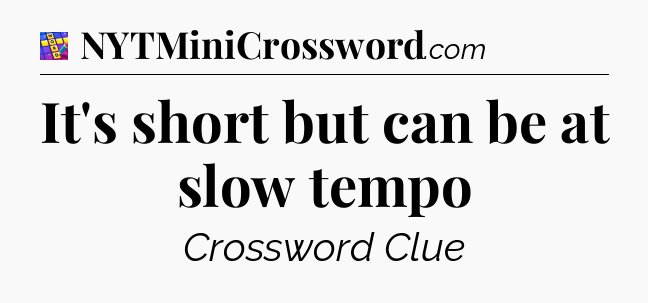 It's short but can be at slow tempo Codycross
