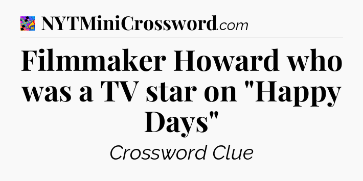 Filmmaker Howard who was a TV star on 