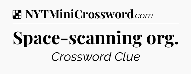 Solution: Space-scanning org - NYT Crossword