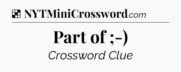 Solution: Part of ;-) - NYT Crossword
