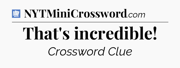 That's incredible Puzzle Page Crossword Clue