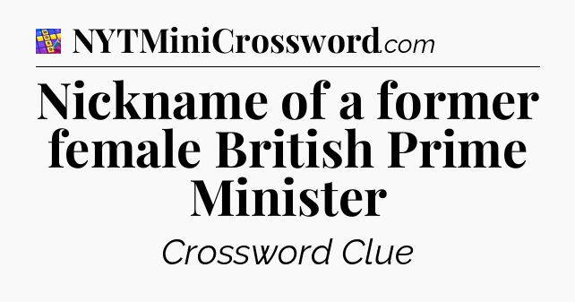 Nickname of a former female British Prime Minister Codycross