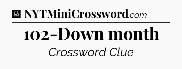 102-Down month - LA Times Crossword