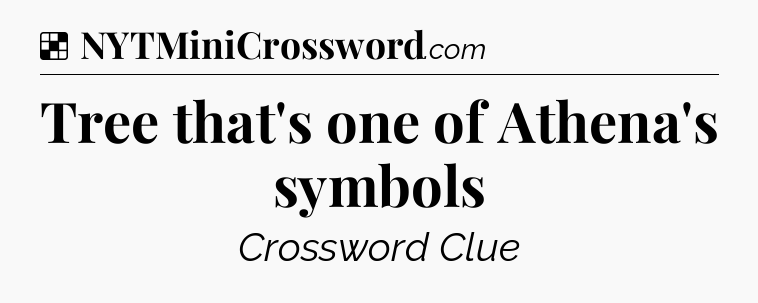 Solution: Tree that's one of Athena's symbols - NYT Crossword