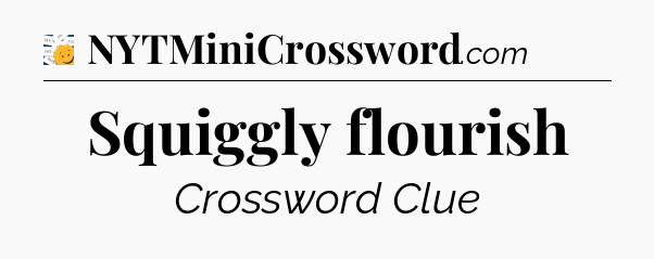 Squiggly flourish - 7 Little Words