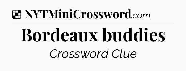 Solution: Bordeaux buddies - NYT Crossword