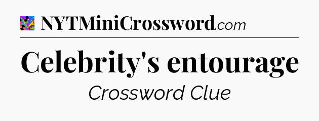 Celebrity's entourage Crossword Clue