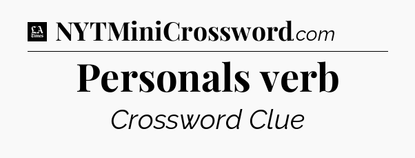Personals verb - LA Times Crossword