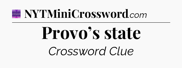 Provo’s state - Thomas Joseph Crossword