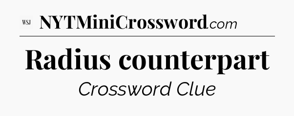 Radius counterpart - WSJ Crossword