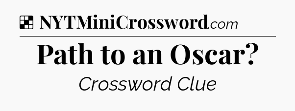 Solution: Path to an Oscar - NYT Crossword