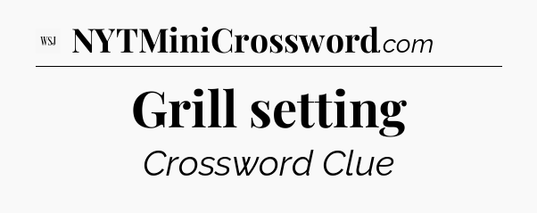 Grill setting - WSJ Crossword