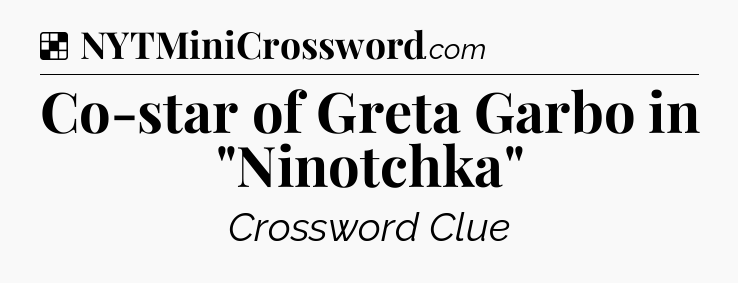 Solution: Co-star of Greta Garbo in 