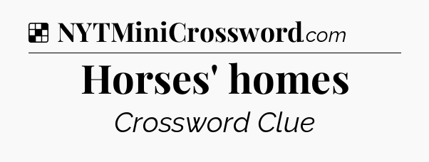 Solution: Horses' homes - NYT Crossword