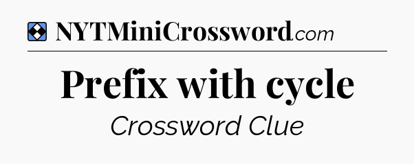 Solution: Prefix with cycle - NYT Mini Crossword