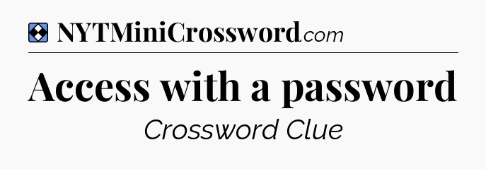 Solution: Access with a password - NYT Mini Crossword