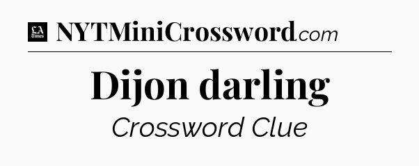 Dijon darling - LA Times Crossword
