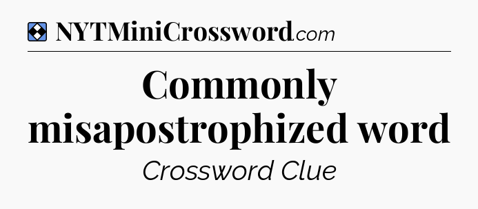Solution: Commonly misapostrophized word - NYT Mini Crossword