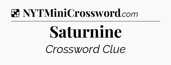 Solution: Saturnine - NYT Crossword