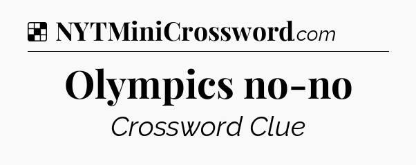 Solution: Olympics no-no - NYT Crossword