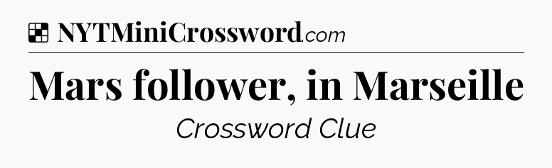 Solution: Mars follower, in Marseille - NYT Crossword