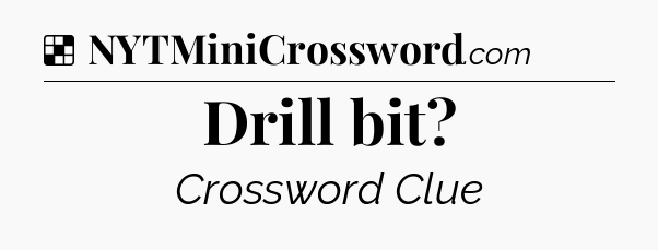Solution: Drill bit - NYT Crossword