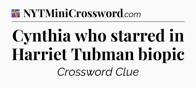 Cynthia who starred in Harriet Tubman biopic Codycross