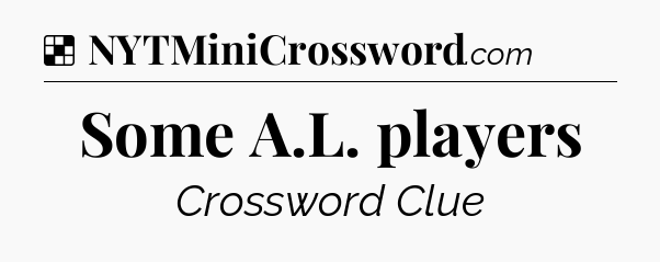 Solution: Some A.L. players - NYT Crossword