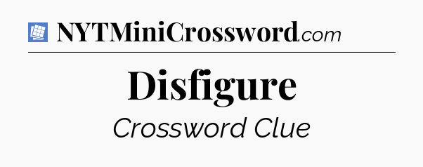 Disfigure Puzzle Page Crossword Clue