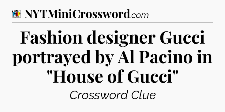 Fashion designer Gucci portrayed by Al Pacino in 