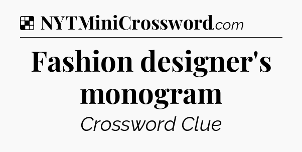 Solution: Fashion designer's monogram - NYT Crossword