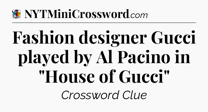 Fashion designer Gucci played by Al Pacino in 