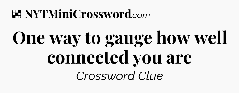 Solution: One way to gauge how well connected you are - NYT Crossword