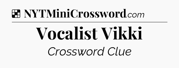 Solution: Vocalist Vikki - NYT Crossword