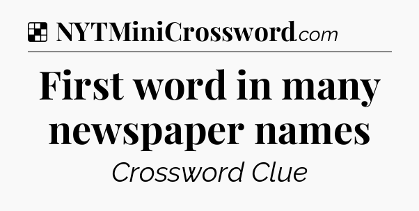 Solution: First word in many newspaper names - NYT Crossword