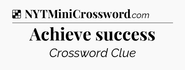 Solution: Achieve success - NYT Crossword