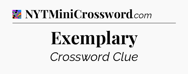 Exemplary Crossword Clue