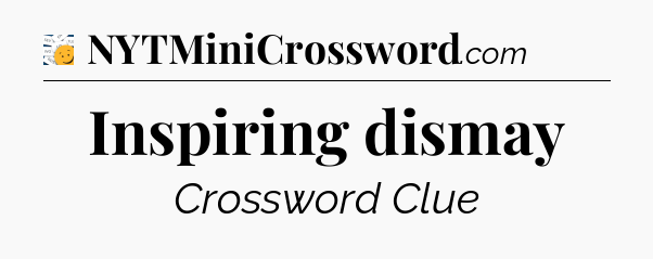 Inspiring dismay - 7 Little Words