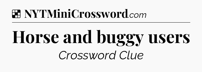 Solution: Horse and buggy users - NYT Crossword