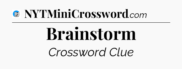 Brainstorm Crossword Clue