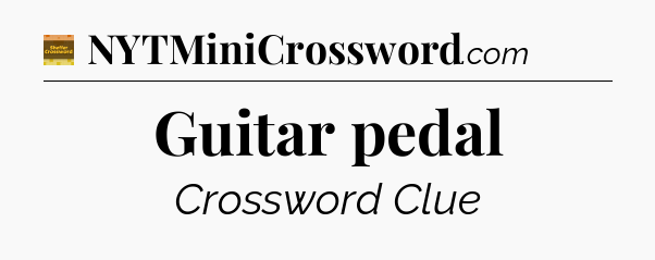 Guitar pedal - Eugene Sheffer Crossword
