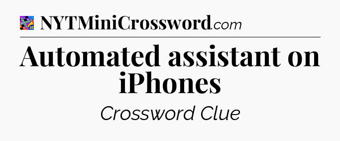 Automated assistant on iPhones Crossword Clue