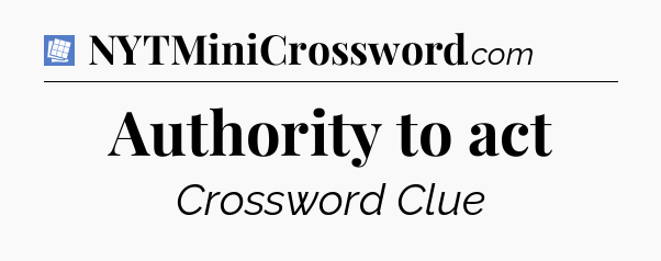 Authority to act Puzzle Page Crossword Clue