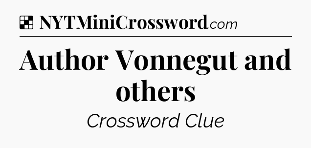 Solution: Author Vonnegut and others - NYT Crossword