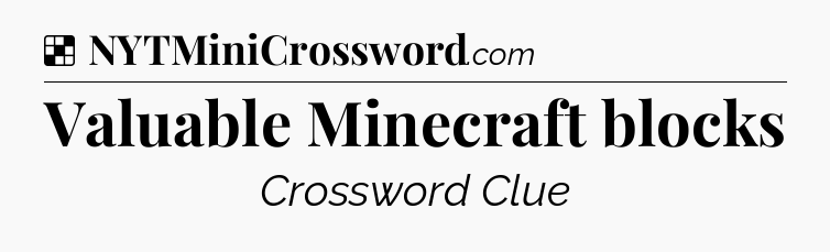 Solution: Valuable Minecraft blocks - NYT Crossword